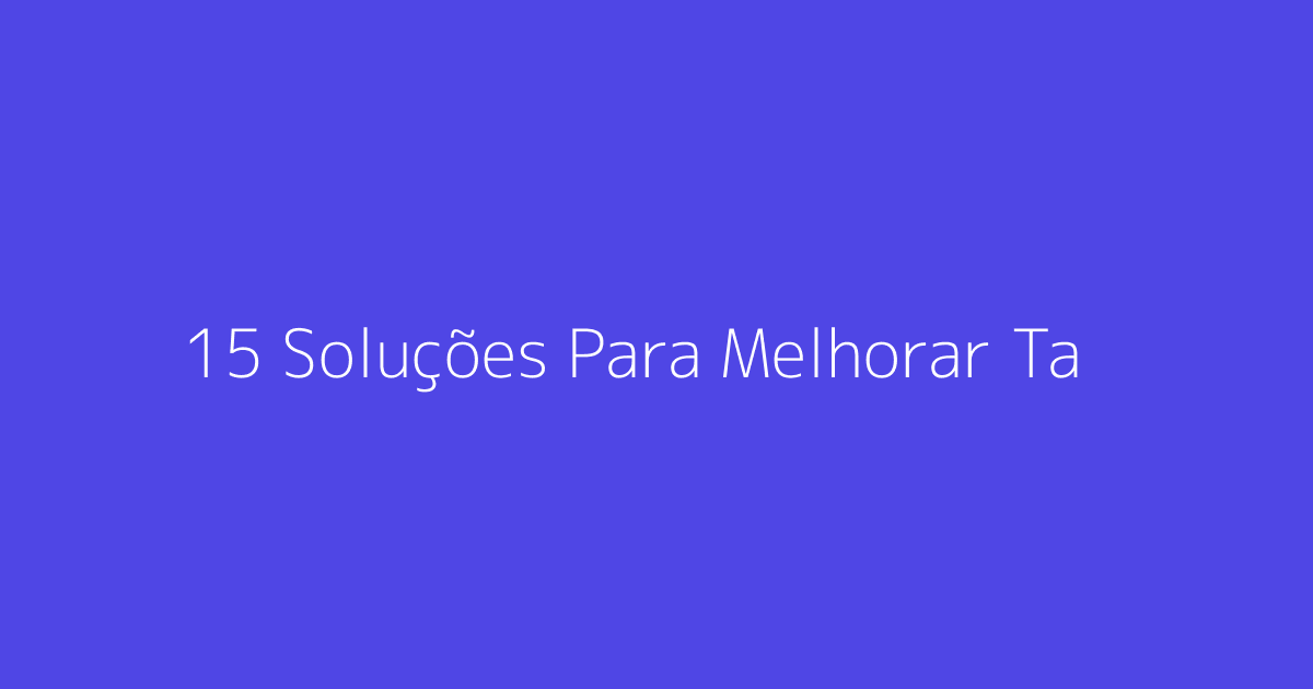 15 Soluções Para Melhorar Taxas de Conversão no Google Ads