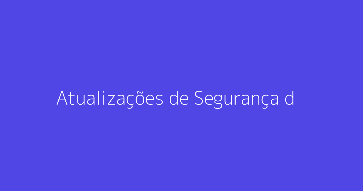 Atualizações de Segurança do Google para Android em 2023
