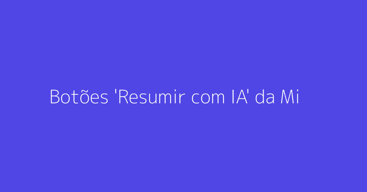 Botões 'Resumir com IA' da Microsoft Corrompem Recomendações