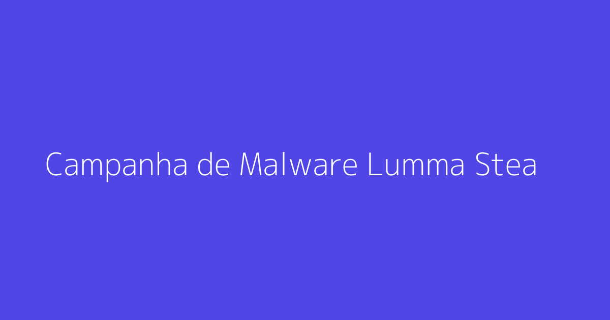 Campanha de Malware Lumma Stealer e Ninja Browser
