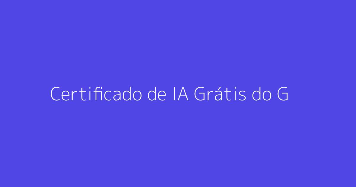 Certificado de IA Grátis do Google para Pequenas Empresas