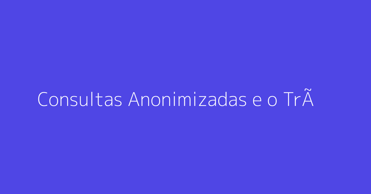 Consultas Anonimizadas e o Tráfego do Google Search Console