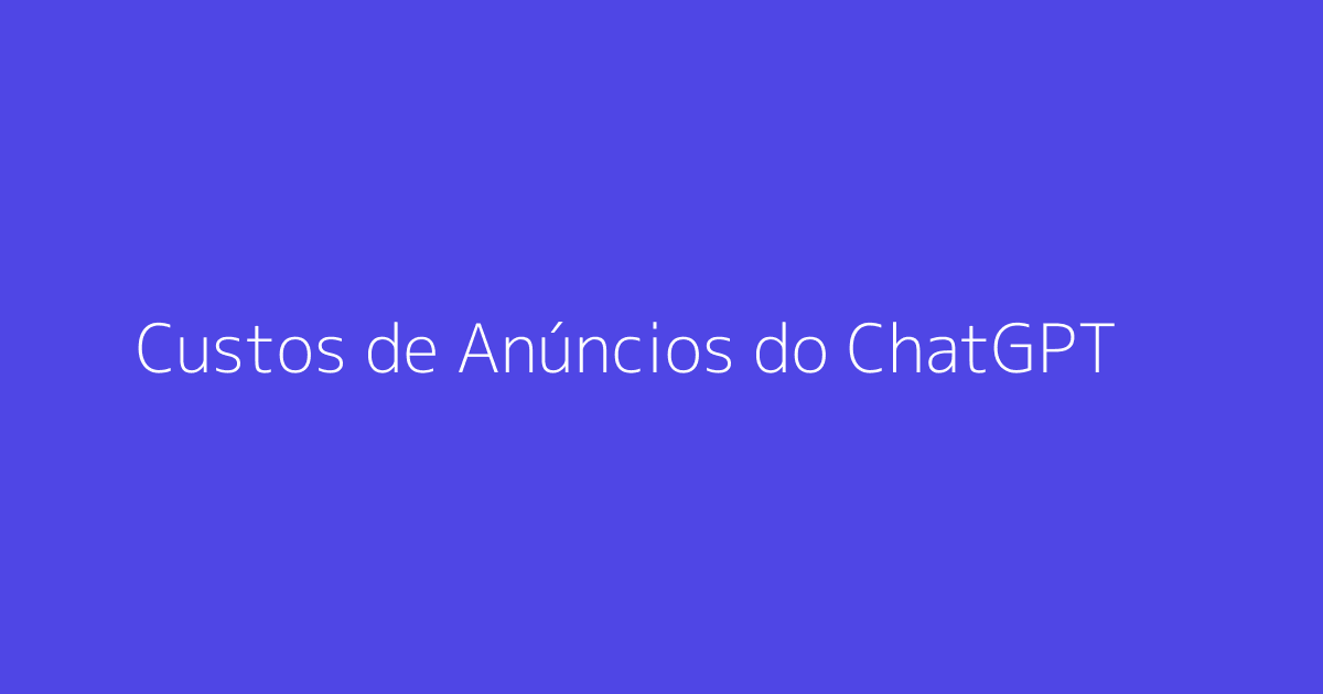 Custos de Anúncios do ChatGPT em Comparação com a NFL