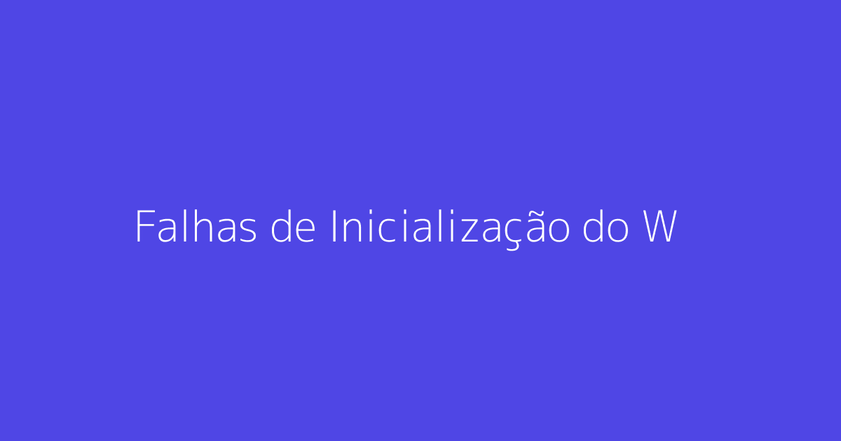 Falhas de Inicialização do Windows 11 e Atualização de 2025