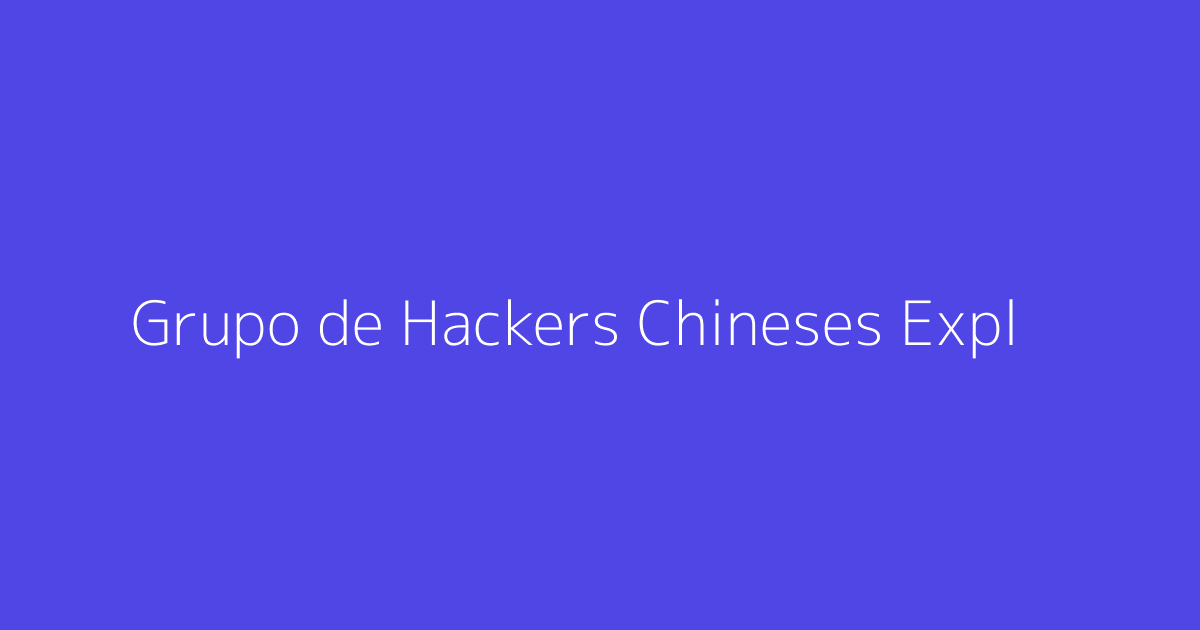 Grupo de Hackers Chineses Explora Falha Crítica da Dell