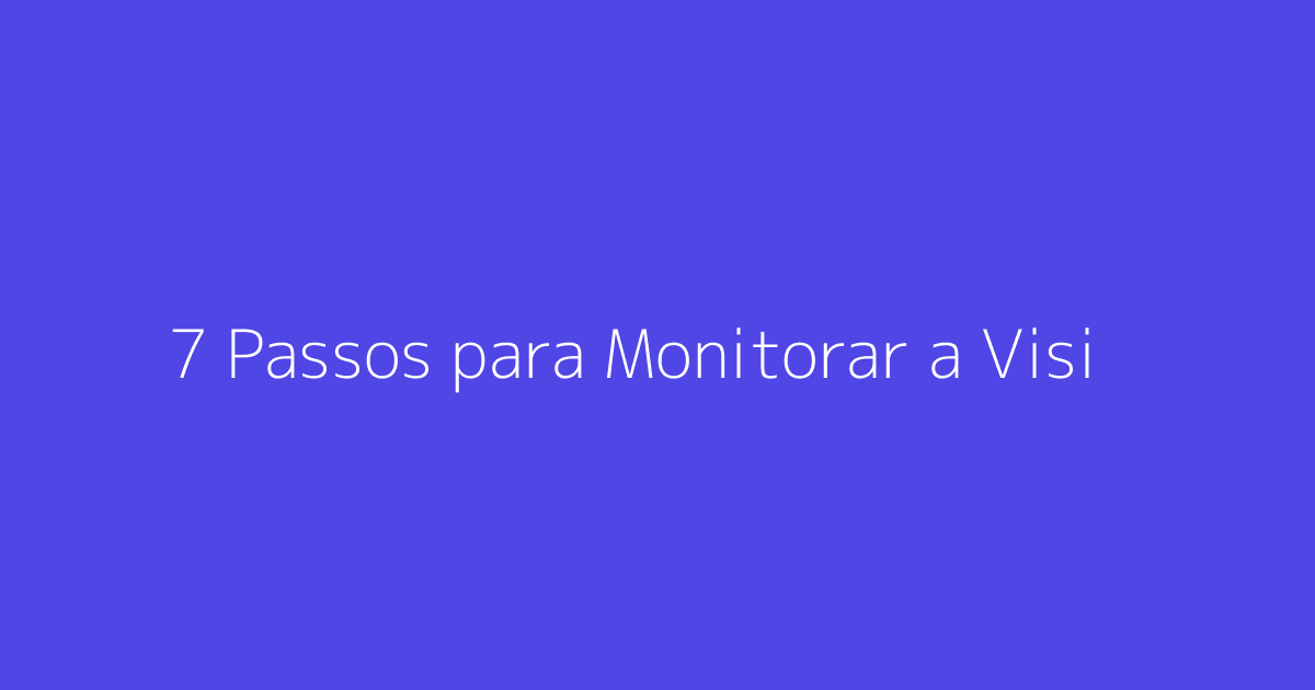 7 Passos para Monitorar a Visibilidade do Seu ChatGPT