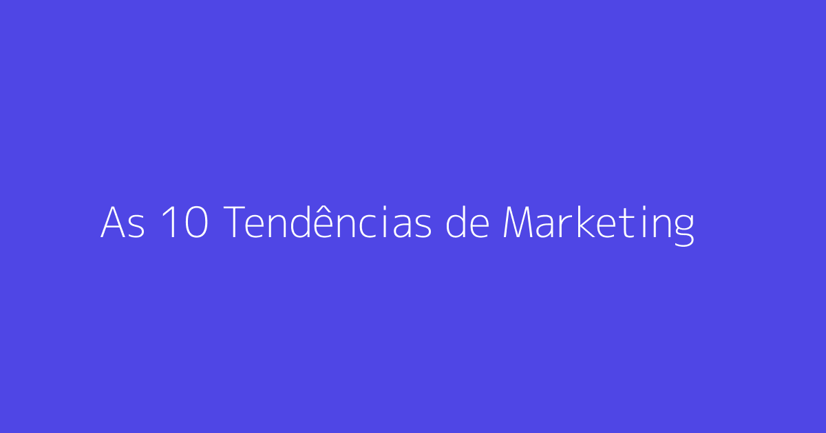 As 10 Tendências de Marketing Digital para 2026