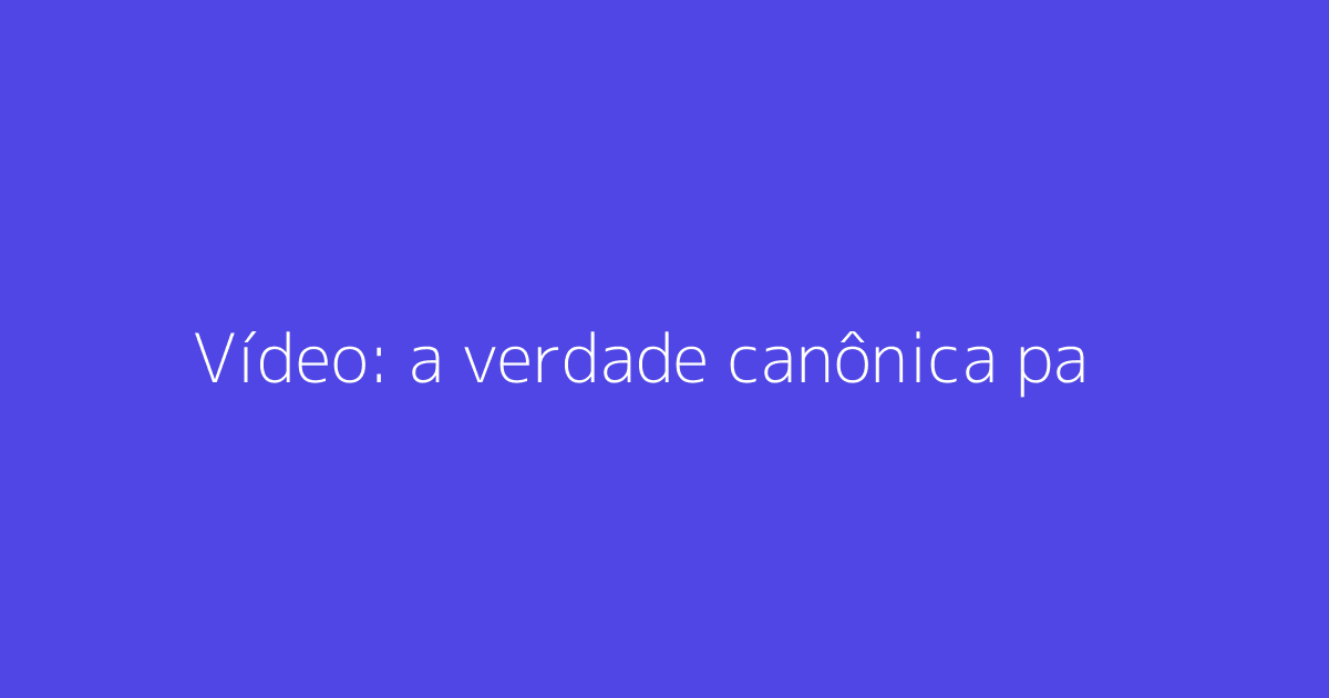 Vídeo: a verdade canônica para IA e defesa da sua marca