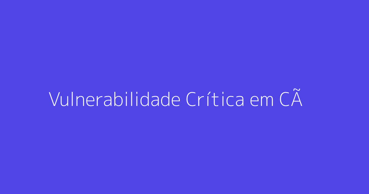 Vulnerabilidade Crítica em Câmeras Honeywell: Riscos e Soluç