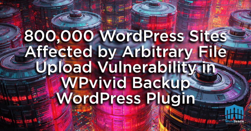 Vulnerabilidade de Upload Arbitrário no Plugin WPvivid Backu