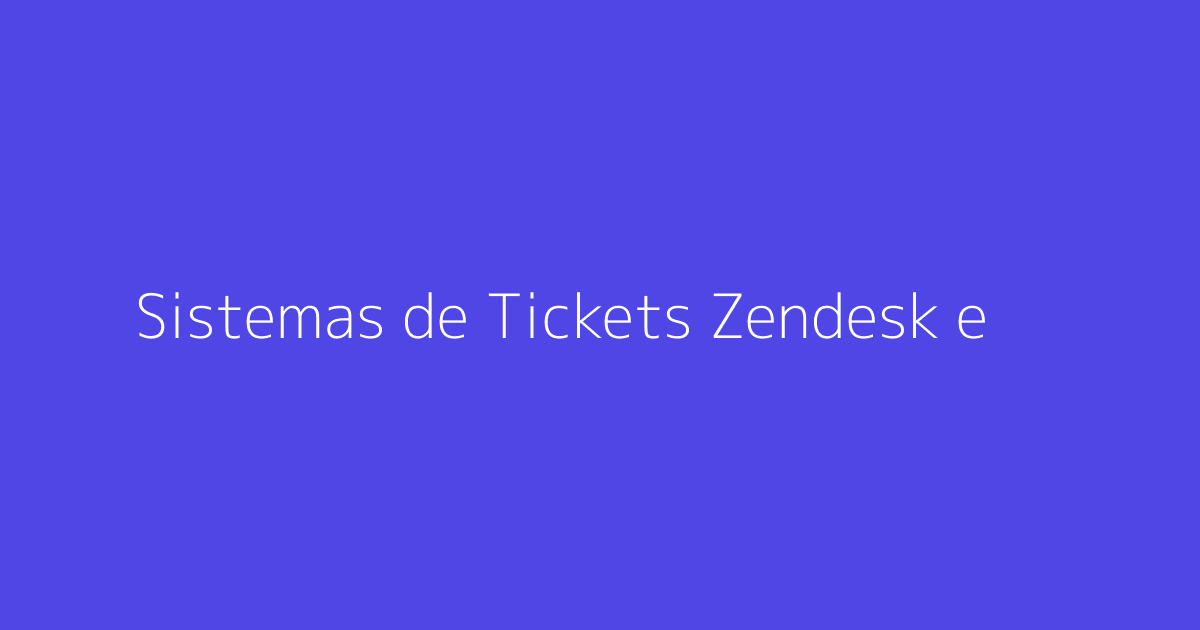 Sistemas de Tickets Zendesk e a Onda de Spam Global